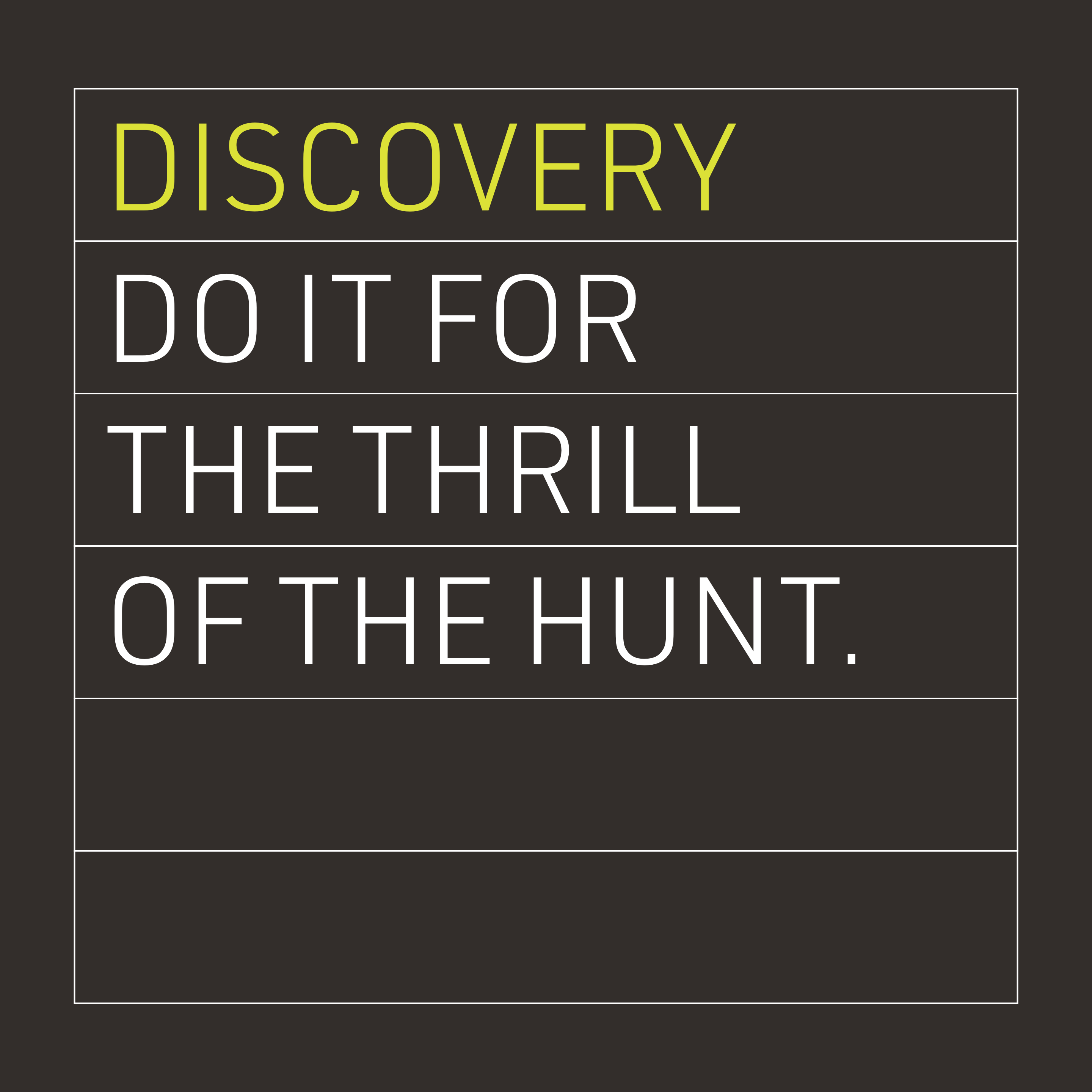 Discovery: Do it for the thrill of the hunt